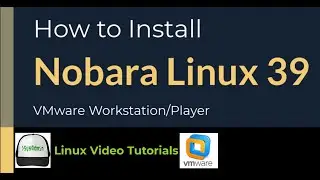 How to Install Nobara Linux 39 on VMware Workstation/Player