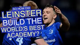 So how did Leinster build the best academy in the world?