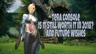 Tera Console - Is It Still Worth Playing 2018?