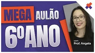 🔢 MATEMÁTICA BÁSICA PARA 6º ANO: AULÃO COMPLETO com a Professora Angela