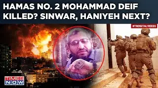 Hamas No 2 Mohammed Deif Killed In Daring Israel Operation In Gaza? IDF Says…|Sinwar, Haniyeh Next?