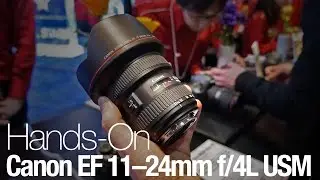 Hands-On With the Canon EF 11–24mm f/4L USM Lens