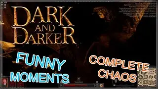 Total Chaos! - Dark and Darker Funny Moments