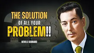 The Solution Of All Your Problem: Solve All Your Problems In Life - Neville Goddard Motivation