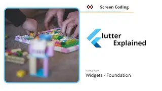 Widget Foundation - Flutter Explained - Level: Beginner