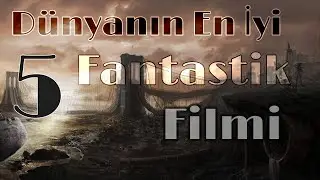 Dünyanın En İyi 5 Fantastik Filmi