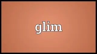 Glim Meaning