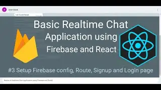 03 Basic Realtime Chat Application using Firebase and React - Firebase config, Login and Signup
