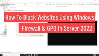 How To Block Websites Using Windows Firewall and GPO In Windows Server 2022