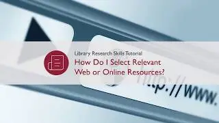 How do I Select Relevant Web or Online Resources? (Library Research Skills Tutorial)