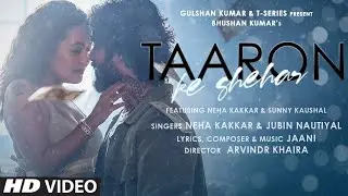 Taaron Ke Shehar Song: Neha Kakkar, Sunny Kaushal | Jubin Nautiyal,Jaani | Bhushan Kumar | Arvindr K