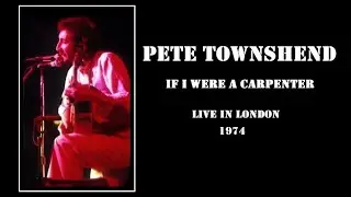 Pete Townshend - If I Were a Carpenter | Live in London - 14th April 1974 | First Solo Concert