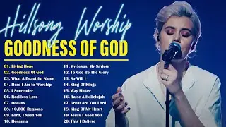 Best Of Hillsong United Top 40 ✝️ Goodness Of God ️🙏 Special Hillsong Worship Songs Playlist 2024