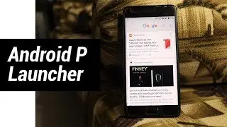 Latest Android P Launcher for Any Android Device