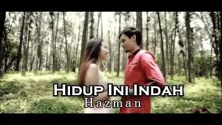 Hidup Ini Indah - Hazman (Official Music Video)