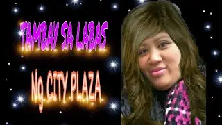 TAMBAY SA LABAS NG CITY PLAZA