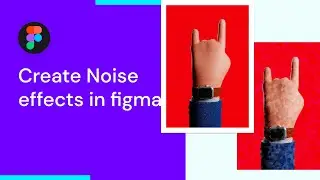 How to Create Different noise effects in figma | Figma Tricks