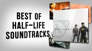 Best OST of the Half-Life series