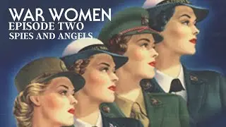 War Women - Episode 2 -  Spies And Angels