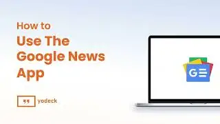 How To Use The Google News App With Yodeck