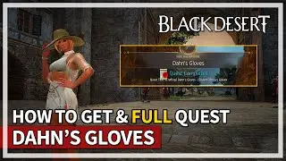 How To Get Dahn's Gloves Guide & Full Questline | Black Desert