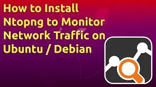 How to Install Ntopng to Monitor Network Traffic on Ubuntu / Debian