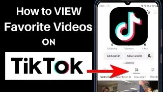 How to View Favorite Videos On TikTok (Android/IOS) 2024