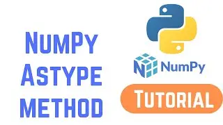 Python NumPy Tutorial For Beginners - NumPy Astype method