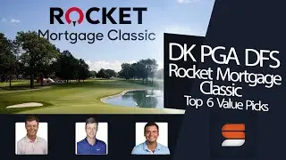 2021 Rocket Mortgage Classic Draftkings Value Picks - Top 6 Golfers Priced $7,500 and Under in GPPs