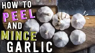 How to Peel and Mince Garlic