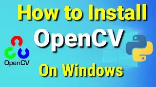 Install OpenCV-Python in Windows 10 | Install OpenCV  on Windows