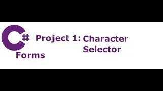 C# Froms Project 1 Part 2: Character Selector