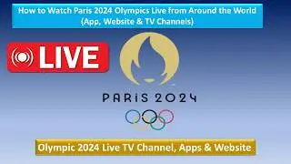 How to Watch Paris 2024 Olympics Live from Around the World (App, Website & TV Channels)