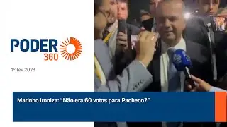 Marinho ironiza: “Não era 60 votos para Pacheco?”