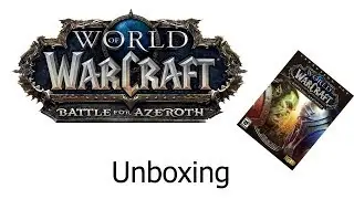 Unboxing World of Warcraft: Battle for Azeroth