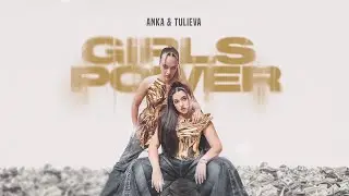 ANKA&TULIEVA - GIRLS POWER (official video 2024)