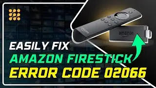 Firestick Error Code 02066: Quick Fixes to Get You Streaming Again!