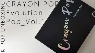 Crayon Pop Evolution Pop_Vol.1 | Unboxing