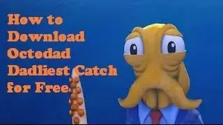 How to Download Octodad Dadliest Catch for Free