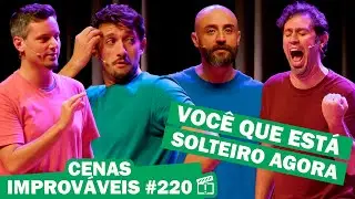 CENAS IMPROVÁVEIS #220