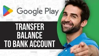 How to Transfer Google Play Balance to Bank Account