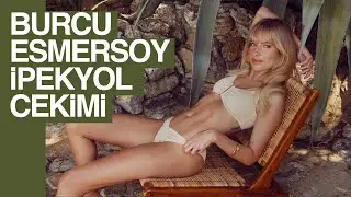 Ipekyol X Burcu Esmersoy Cekimi  Ep.02 👙