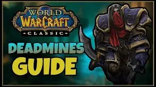 Classic WoW Deadmines Guide (All quests, bosses, and loot) | Classic WoW Dungeon Guides