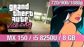 GTA Vice City Definitive Edition - MX150 2GB - i5 8250U - 8 GB RAM [720p/900p/1080p]