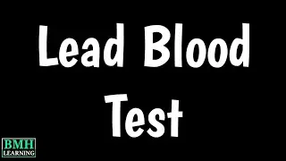 Lead Blood Test | Lead Poisoning | Lead Toxicity Causes & Symptoms |