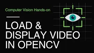 02. Load & Display Video in OpenCV (cv2.imread)  | OpenCV Tutorial