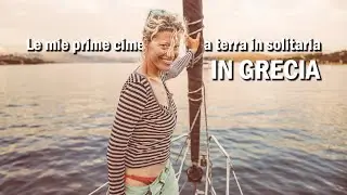 LE MIE PRIME CIME A TERRA IN SOLITARIA IN GRECIA