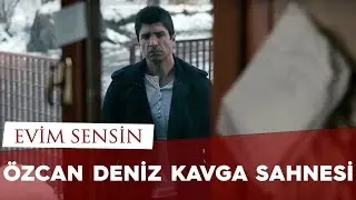 Evim Sensin - Özcan Denizin Kavga Sahnesi