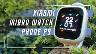 ЛУЧШИЕ СМАРТ ЧАСЫ ?🔥 ДЕТСКИЕ УМНЫЕ ЧАСЫ MIBRO P5 SIM GPS 4G БЕЗОПАСНОСТЬ ИЛИ ИЛЛЮЗИЯ КОНТРОЛЯ