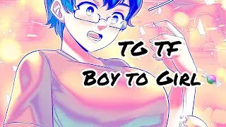 TG TF • From boy to sweetiest girl • Gender switch • MTF